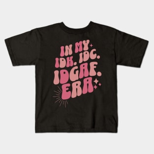 Groovy In My IDK IDC IDGAF Era Kids T-Shirt